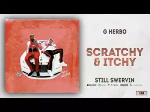 G Herbo - Scratchy & Itchy